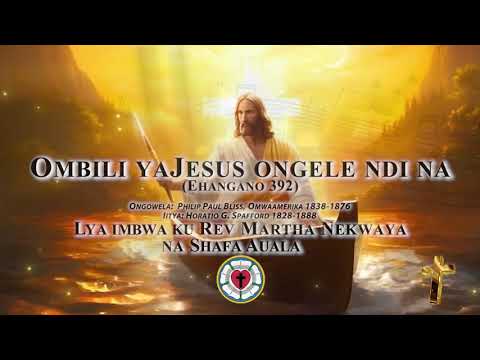 Ombili yaJesus ongele ndi na (Rev Martha Nekwaya na Shafa Auala)