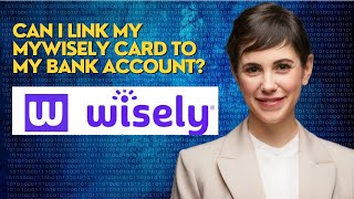 Can I link my MyWisely card to my bank account