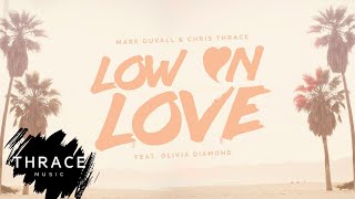 Mark Duvall & Chris Thrace - Low on Love ft. Olivia Diamond (Lyric Video)