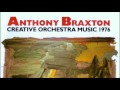 Anthony Braxton (Creative Orchestra Music 1976) - Comp. 55