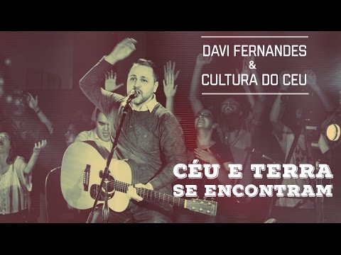 Céu e terra se encontram - Davi Fernandes & Cultura do Céu (DVD Céu e terra se encontram)