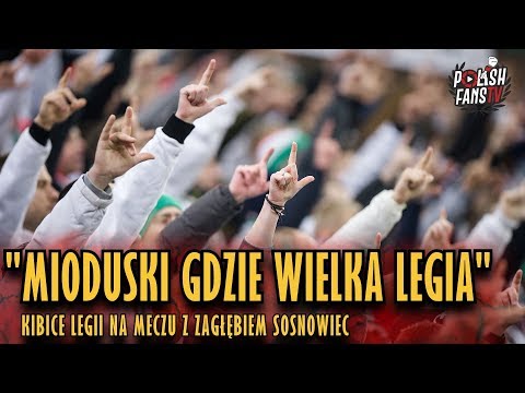 "MIODUSKI GDZIE WIELKA LEGIA" - kibice Legii na meczu z Zagłębiem Sosnowiec (19.08.2018 r.)