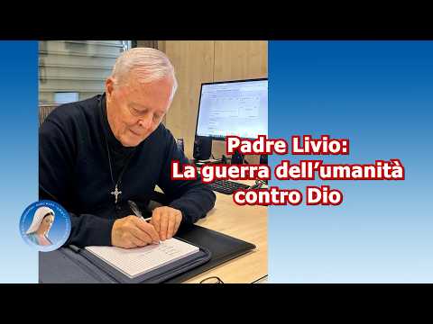 Father Livio: Humanity's War Against God - February 9, 2026