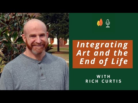Integrating Art and the End of Life with Rich Curtis