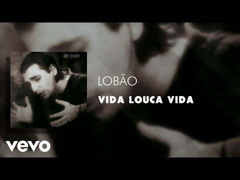 Lobão - Vida Louca Vida (Áudio Oficial)