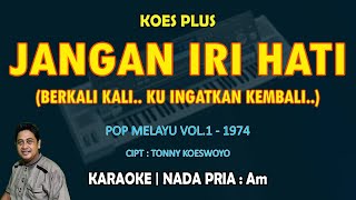 Download lagu Jangan iri hati - Koes Plus KARAOKE nada pria Am (Berkali kali ku ingatkan kembali) Vol.1 1974 mp3