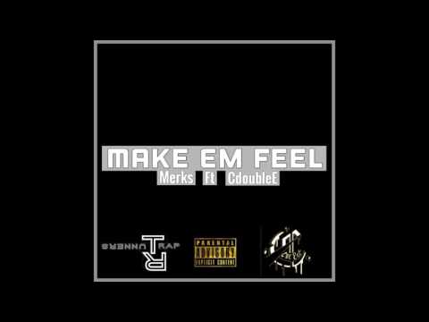 Merks Ft Cee - Make Em Feel