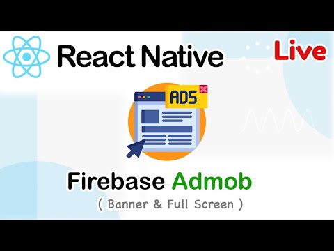 React native 2023 Live - Firebase Admob [ Banner & Full Screen ]