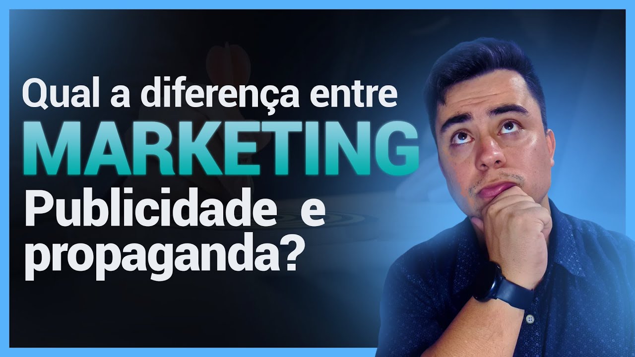 QUAL A DIFERENÇA ENTRE MARKETING, PUBLICIDADE E PROPAGANDA? (Expliquei tudo)