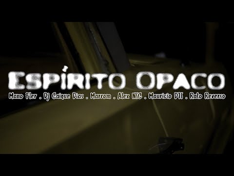 ManoFler, DJCaiqueDias, Marrom, AlexNSC, MauricioDTS, RatoReverso - Espírito Opaco (Prod Mortão VMG)