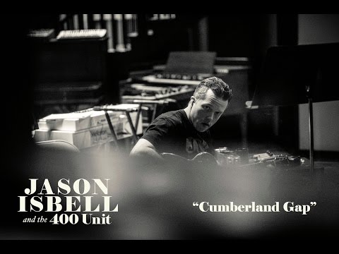 Jason Isbell and the 400 Unit - Cumberland Gap