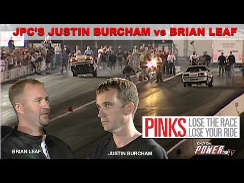 PINKS - Lose The Race...Lose Your Ride - Justin Burcham (JPC Racing) vs Brian Leaf - Wheels Up!