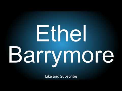 How to correctly pronounce - Ethel Barrymore.