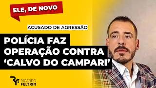 POLÍCIA FAZ BUSCAS NA CASA DO 'CALVO DO CAMPARI' #ricardofeltrin