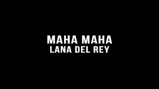 Lana Del Rey - Maha Maha (Lyrics Video)
