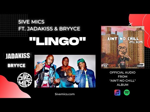 5ive Mics: Lingo (ft. Jadakiss & Bryyce) [Official Audio]
