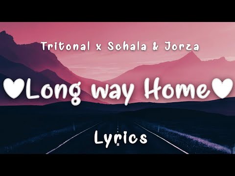 Tritonal, SCHALA & Jorza - Long Way Home (Lyrics) ft. HALIENE