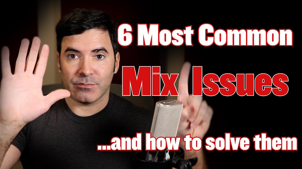 The 6 Most Common Mix Problems (And How to Fix Them)