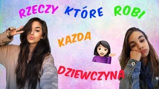 RZECZY KTÓRE ROBI KAŻDA NASTOLATKA!