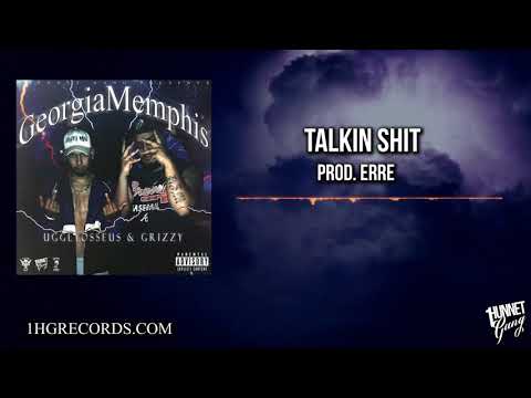 4) Grizzy & UgglyOsseus - Talkin Shit