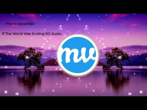 (8D AUDIO) Pipa e Sebastião - If The World Was Ending 🎧