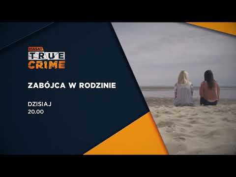 Zabójca w rodzinie | nowość | Dzisiaj o 20:00 | Viasat True Crime | zbrodnia | prawdziwe historie