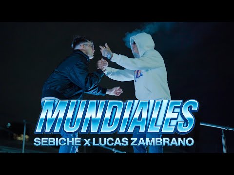 Sebiche x Lucas Zambrano - Mundiales (video oficial)