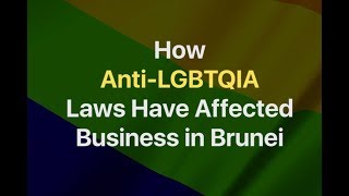 How Anti-LGBTQIA Laws Affect Business in Brunei image