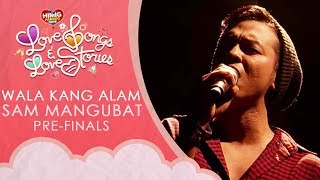Sam Mangubat - Wala Kang Alam | Himig Handog 2018 (Pre-Finals)