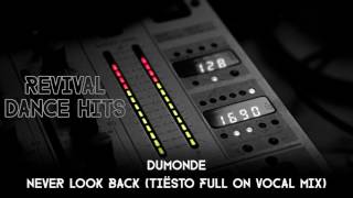 DuMonde - Never Look Back (Tiësto Full On Vocal Mix) [HQ]