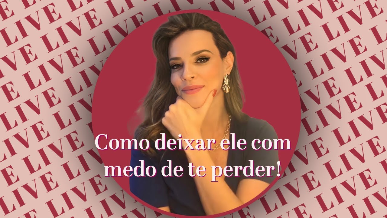 FAÇA ELE TER MEDO DE TE PERDER!!