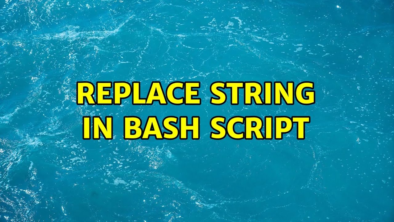 Replace string in bash script (2 Solutions!!)