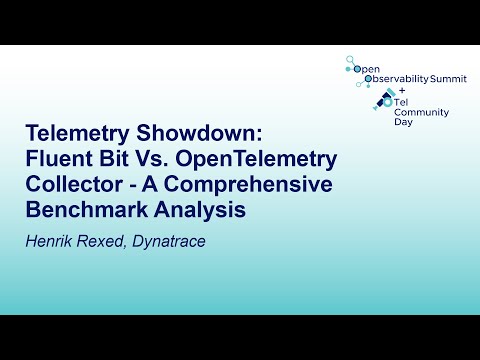 Telemetry Showdown: Fluent Bit Vs. OpenTelemetry Collector - A Comprehensive Benchma... Henrik Rexed