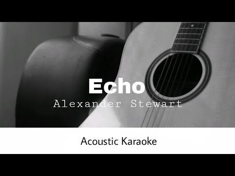 Alexander Stewart - Echo (Acoustic Karaoke)