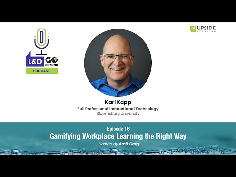 Gamifying Workplace Learning the Right Way, with Karl Kapp