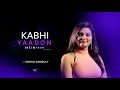 Kabhi Yaadon Mein Aaun Cover Song Sneha Ganguly Abhijeet Bhattacharya