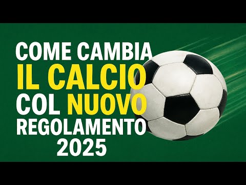 Nuovo regolamento 2025 - Come cambia il calcio in serie A