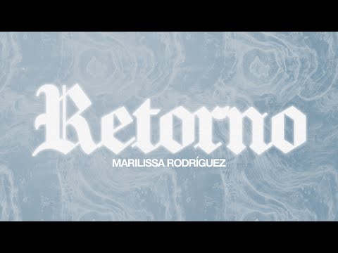 Marilissa Rodriguez - Retorno (Video Lyrics)