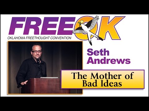 FreeOK 2015 - Seth Andrews: The Mother of Bad Ideas