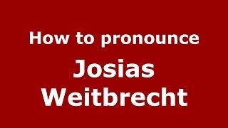 How to pronounce Josias Weitbrecht