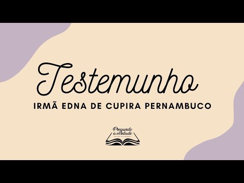 Testemunho da irmã Edna de Cupira Pernambuco 