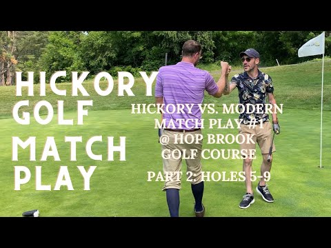 Hickory Golf Match Play at Hop Brook Golf Course: Hickory vs. Modern Match Play #1 - Part 2