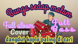 Download lagu KOPLO KENDANG RAMPAK TERBARU 2022 BUNGA SEDAP MALA... mp3