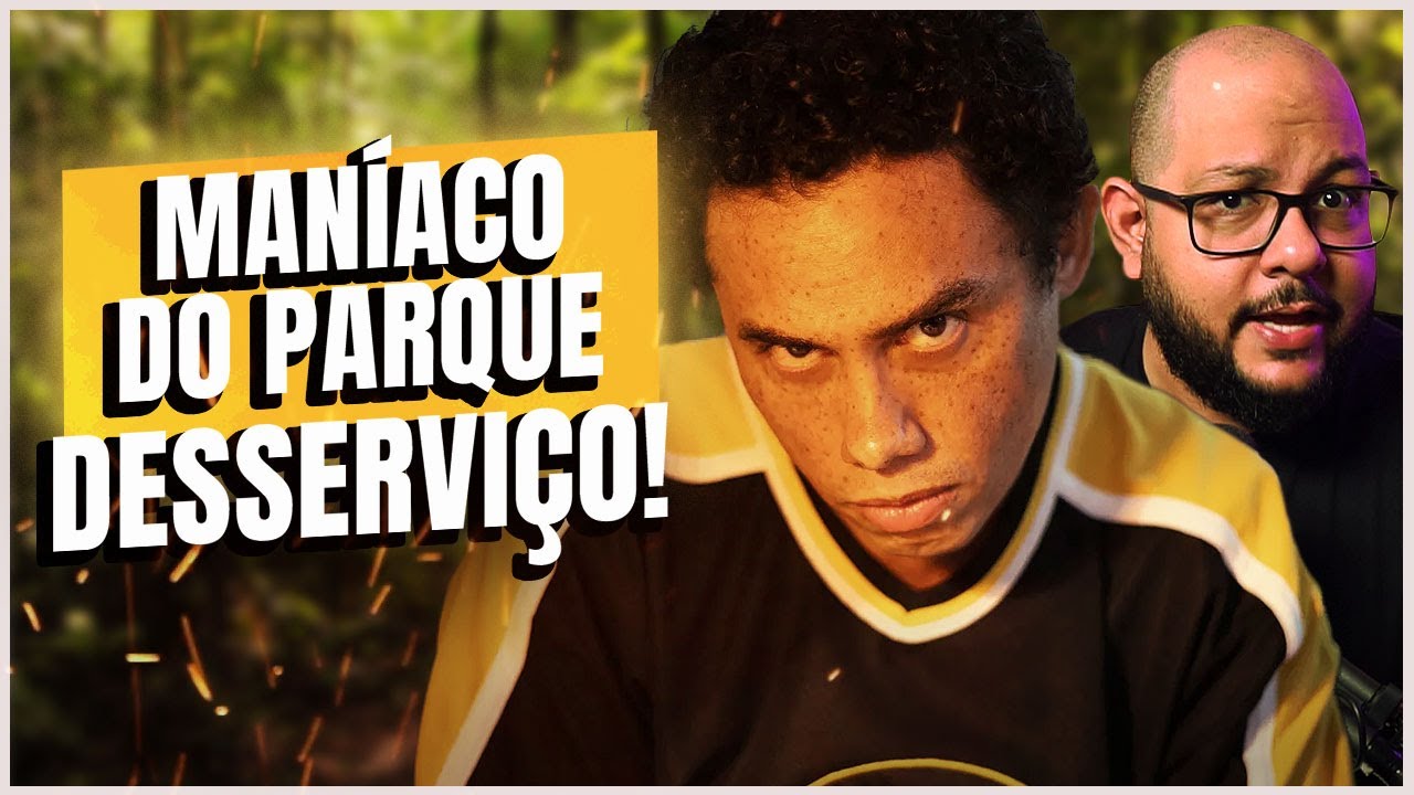 MANÍACO DO PARQUE - Grande desserviço (mais um) | Crítica do filme