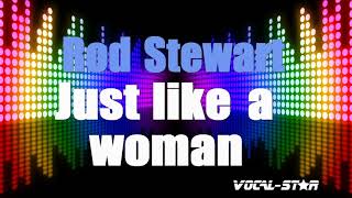 Rod Stewart - Just Like A Woman (Karaoke Version) with Lyrics HD Vocal-Star Karaoke