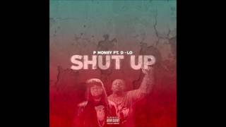 P Money ft. D-Lo - SHUT UP