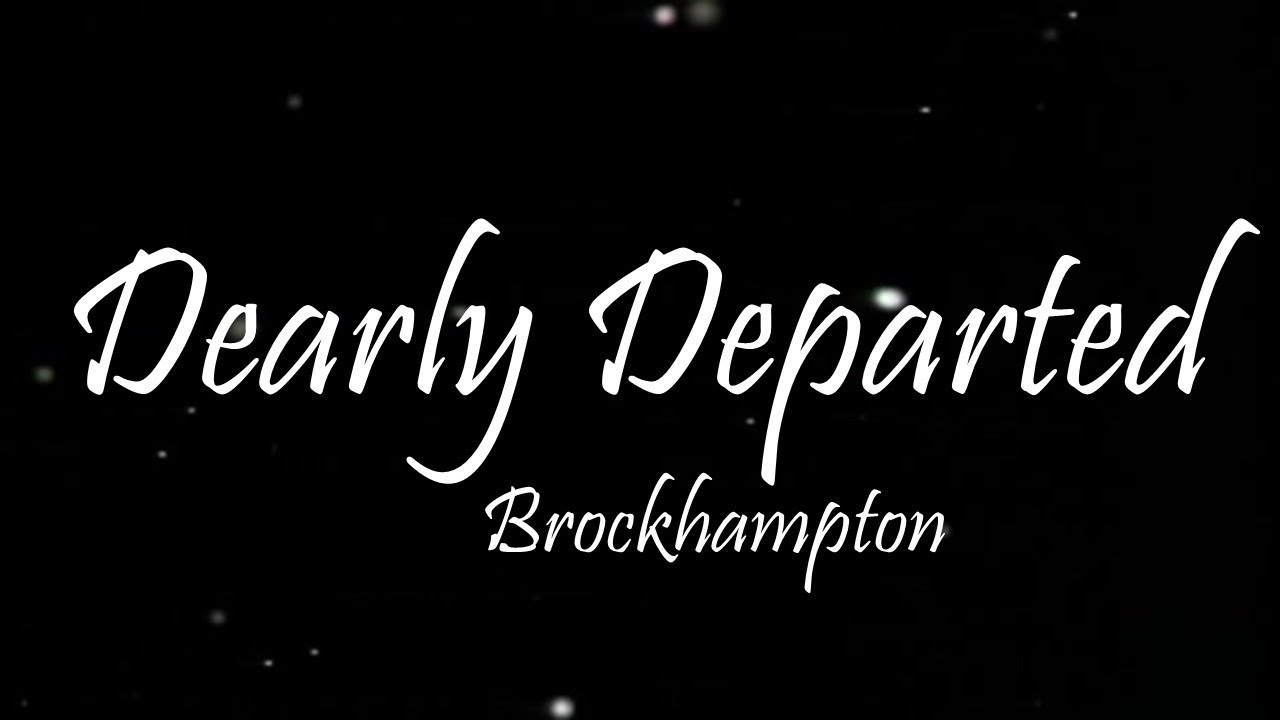 BROCKHAMPTON - DEARLY DEPARTED (Lyrics)