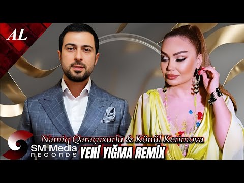 Könül Kerimova ft Namiq Qaraçuxurlu - Yeni Yığma Remix Mahnılar 2025 