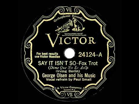 1932 George Olsen - Say It Isn’t So (Paul Small, vocal)