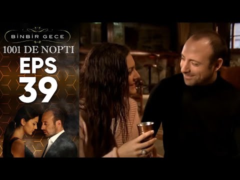 1001 De Nopti - Episodul 39